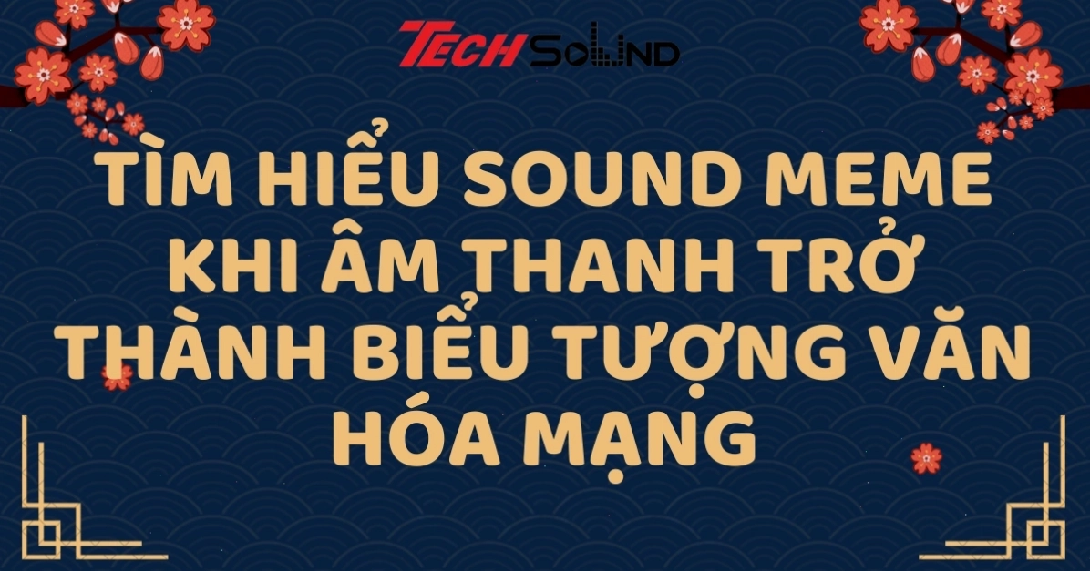 Hình ảnh với tiêu đề Tìm hiểu sound meme