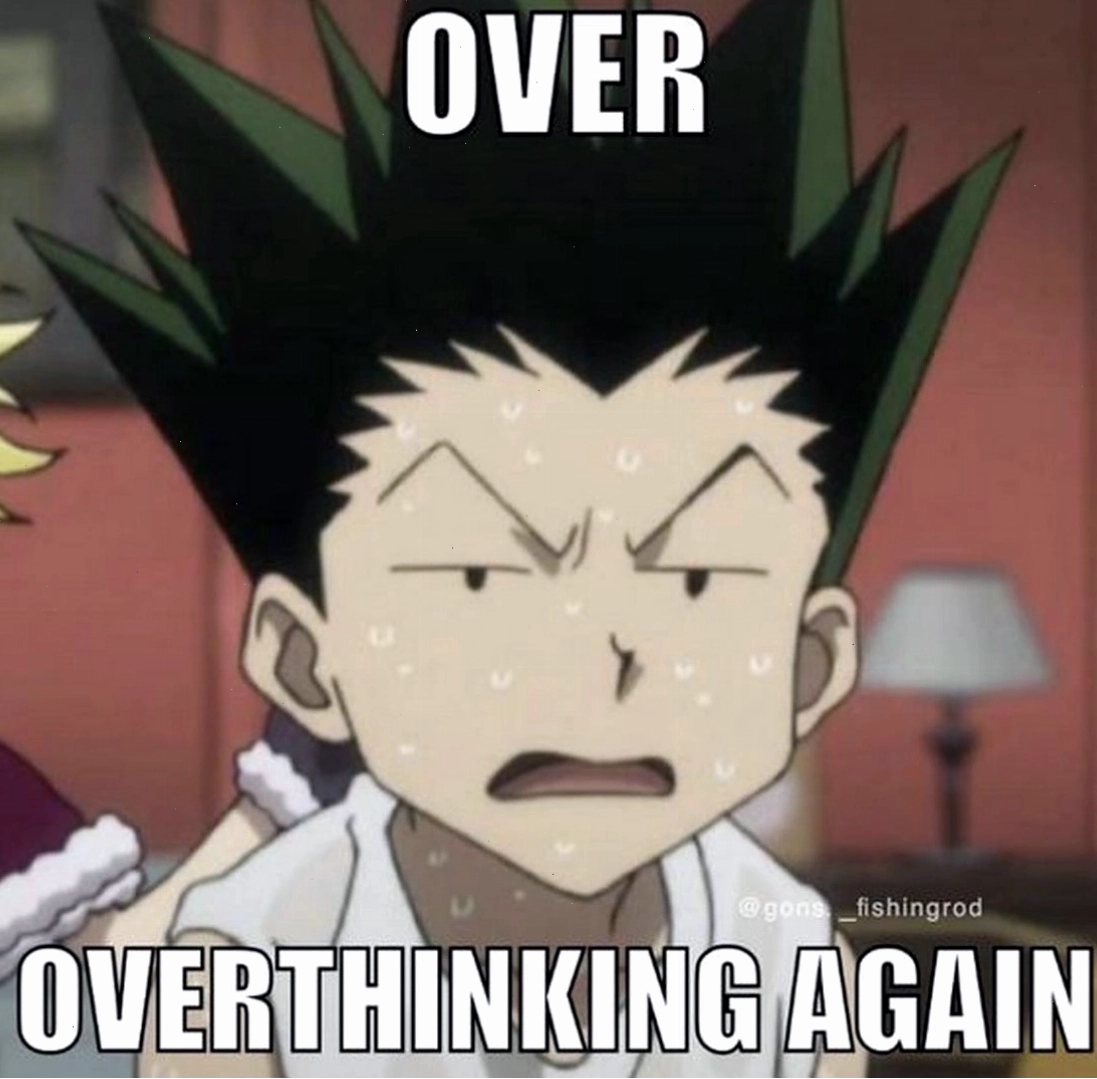 Meme anime overthinking