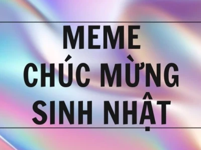 Tuyển Tập Meme Chúc Mừng Sinh Nhật Hài Hước Nhất 2026